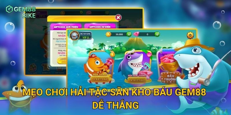 Mẹo chơi Hải Tặc Săn Kho Báu Gem88 dễ thắng