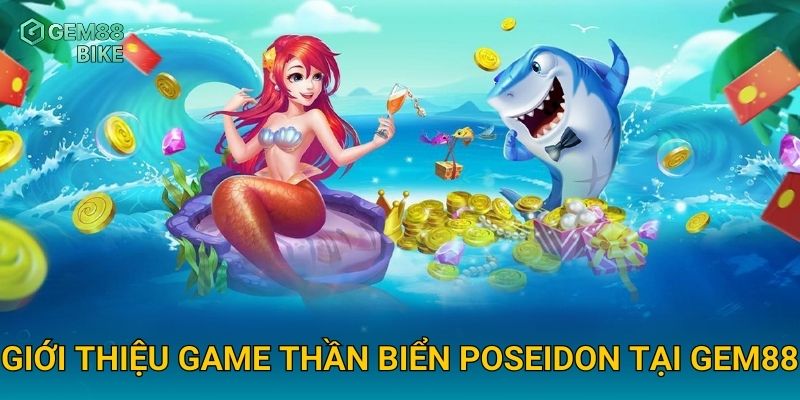 Giới thiệu game Thần Biển Poseidon tại Gem88