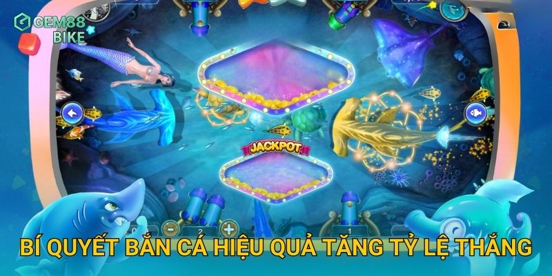 Bí quyết bắn cá hiệu quả tăng tỷ lệ thắng