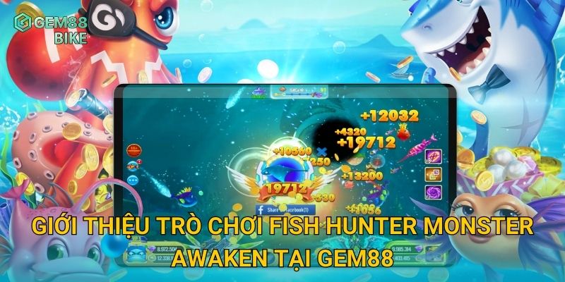 Giới thiệu trò chơi Fish Hunter Monster Awaken tại Gem88