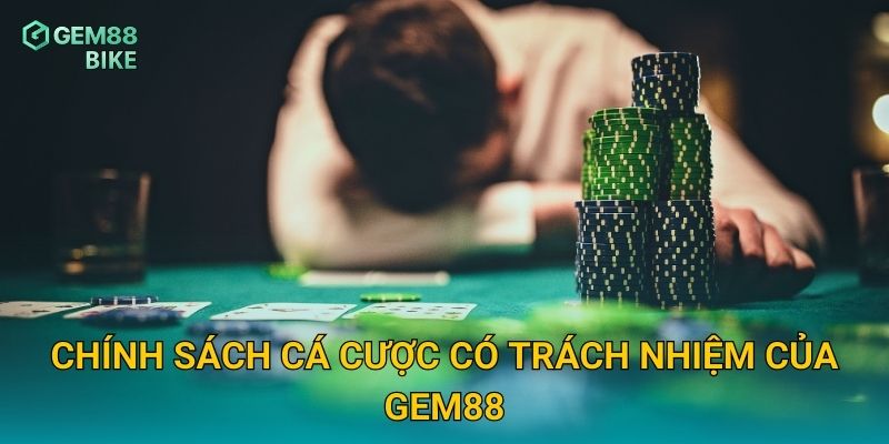 Chính sách cá cược có trách nhiệm của Gem88