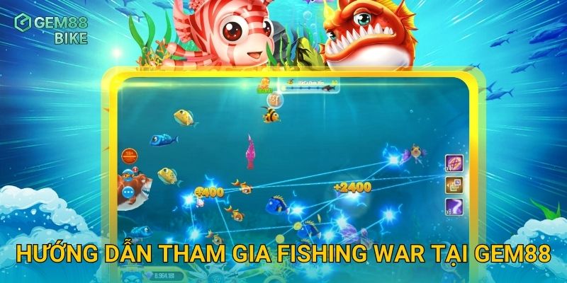 Fishing War Gem88 – Tham Gia Trận Chiến Săn Cá Kịch Tính Đầy Phần Thưởng 2 Hướng dẫn tham gia Fishing War tại Gem88
