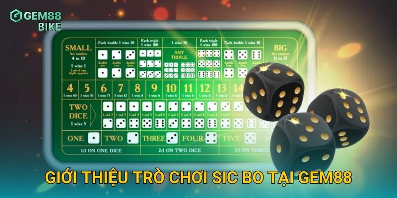 Sic Bo Gem88 – Trải Nghiệm Xúc Xắc Ba Viên Với Tỷ Lệ Thưởng Cực Cao 2 Giới thiệu trò chơi Sic Bo tại Gem88
